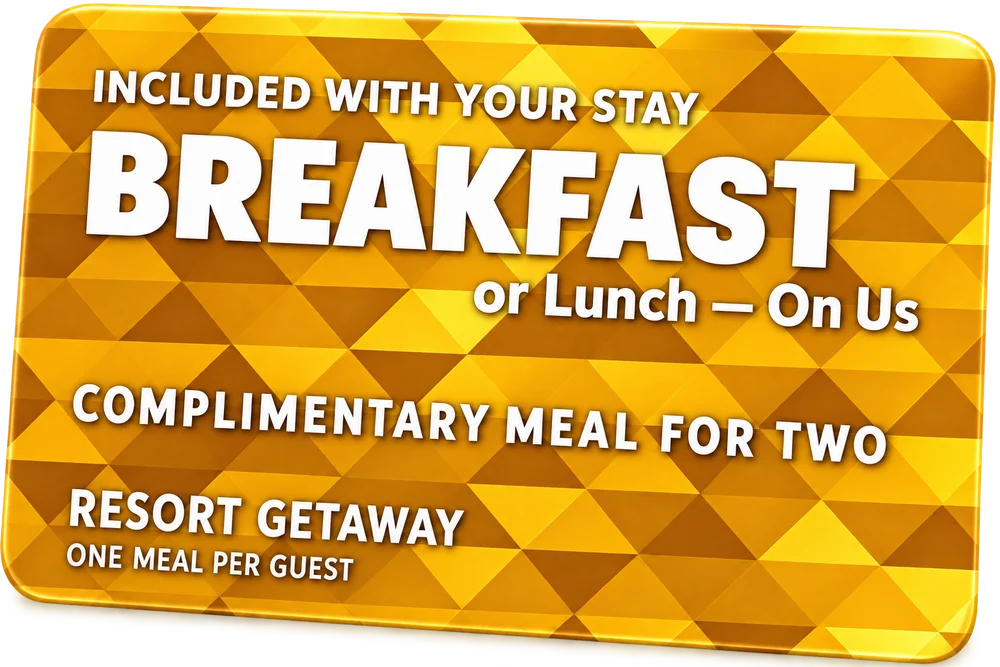 Breakfast or Lunch On Us card, complimentary meal for two, included with your stay